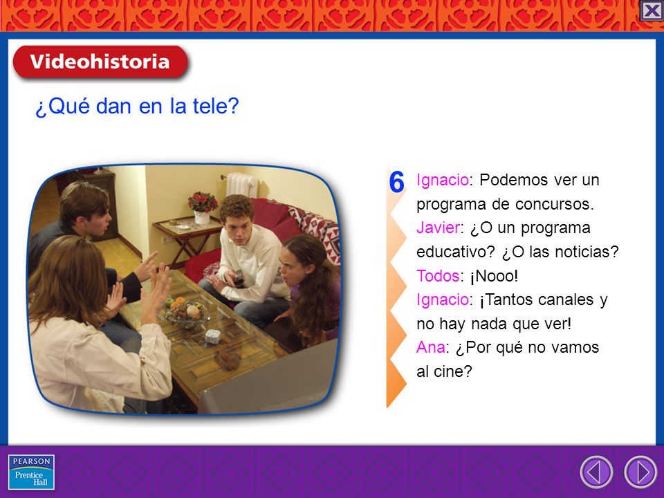 6 ¿Qué dan en la tele Ignacio: Podemos ver un programa de concursos.