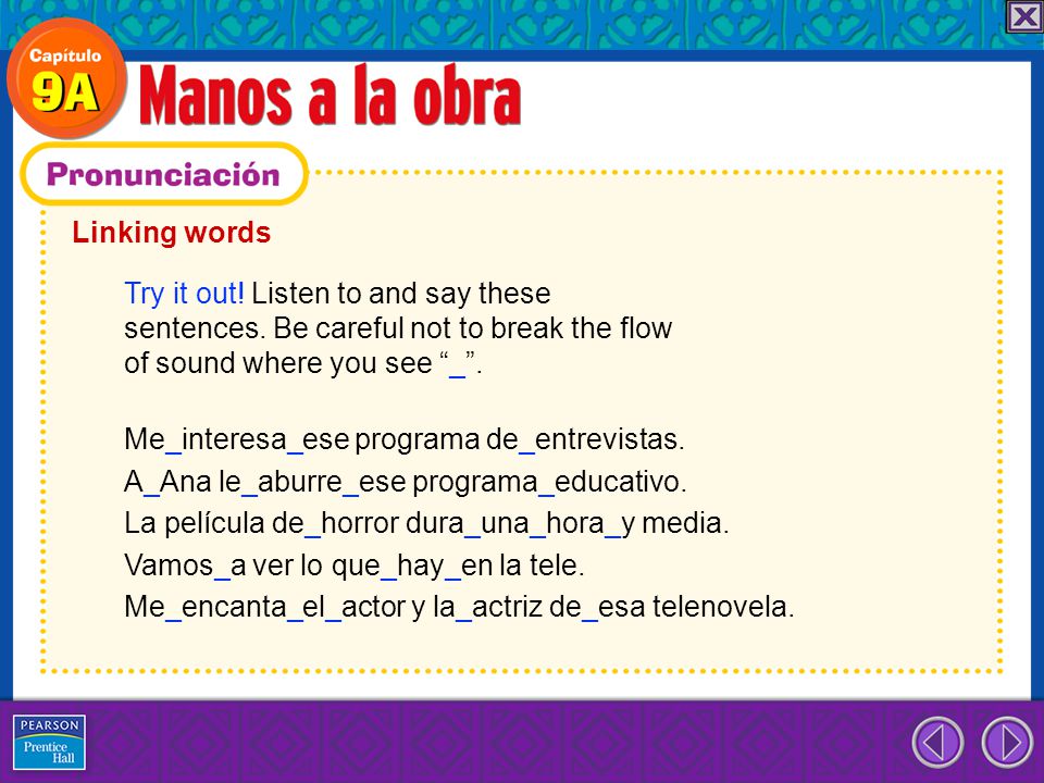 Linking words Try it out! Listen to and say these. sentences. Be careful not to break the flow. of sound where you see _ .