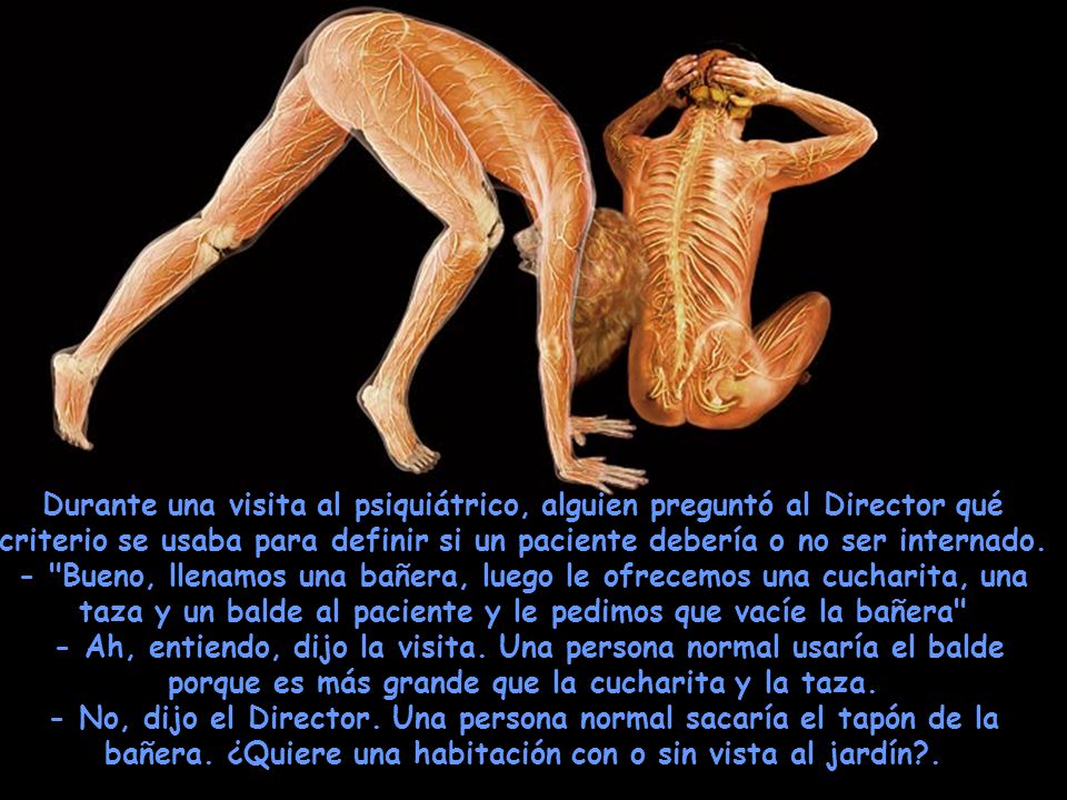 Durante una visita al psiquiátrico, alguien preguntó al Director qué criterio se usaba para definir si un paciente debería o no ser internado.