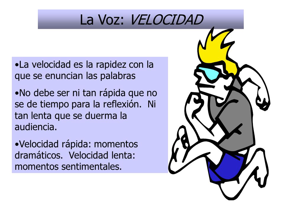 La Voz: VELOCIDAD La velocidad es la rapidez con la que se enuncian las palabras.