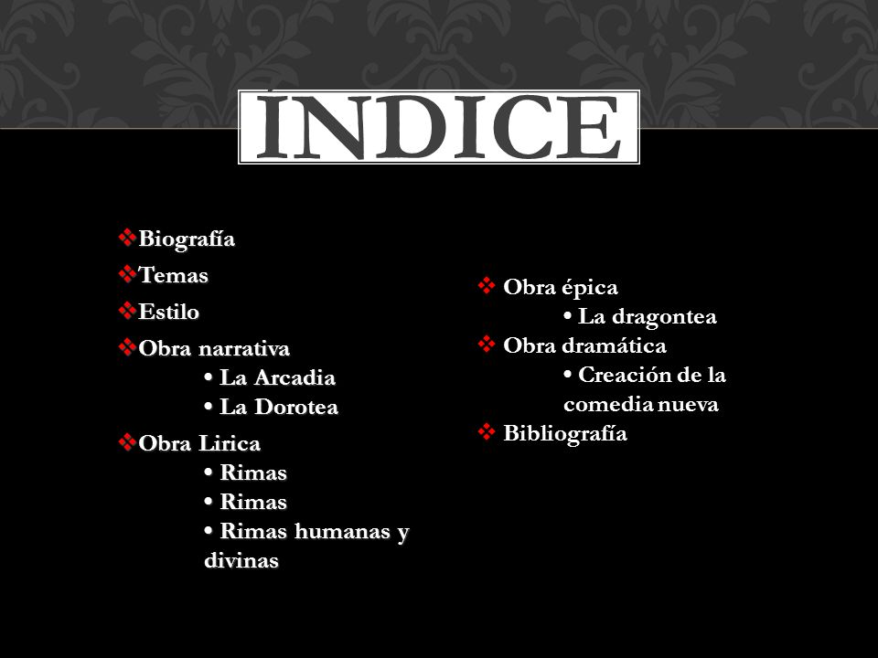 índice Biografía Temas Estilo Obra narrativa • La Arcadia • La Dorotea