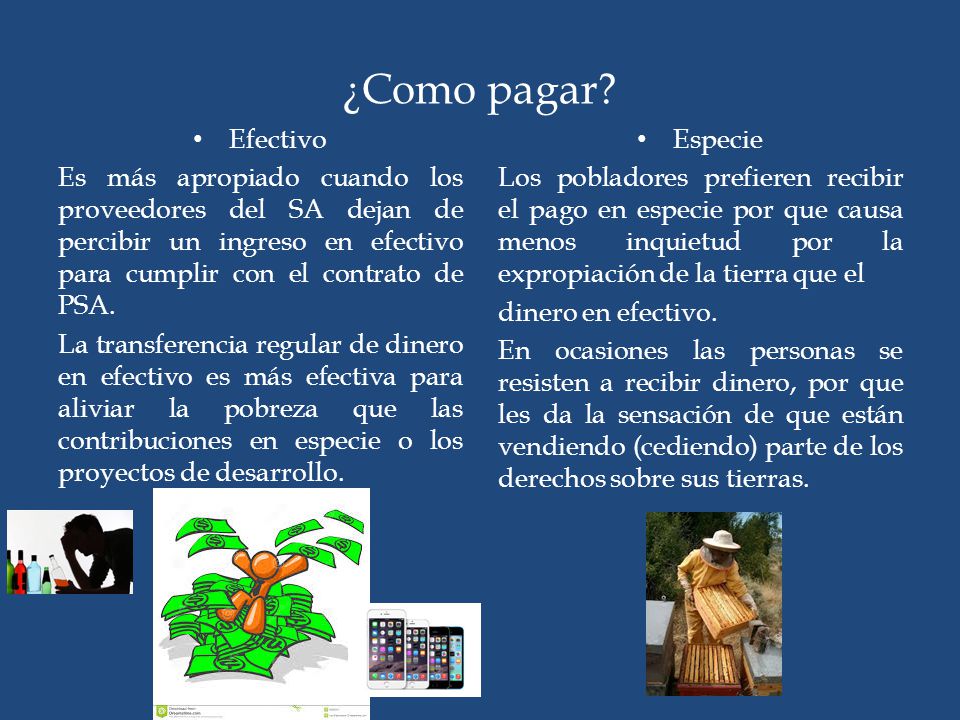 ¿Como pagar Efectivo. Es más apropiado cuando los proveedores del SA dejan de percibir un ingreso en efectivo para cumplir con el contrato de PSA.