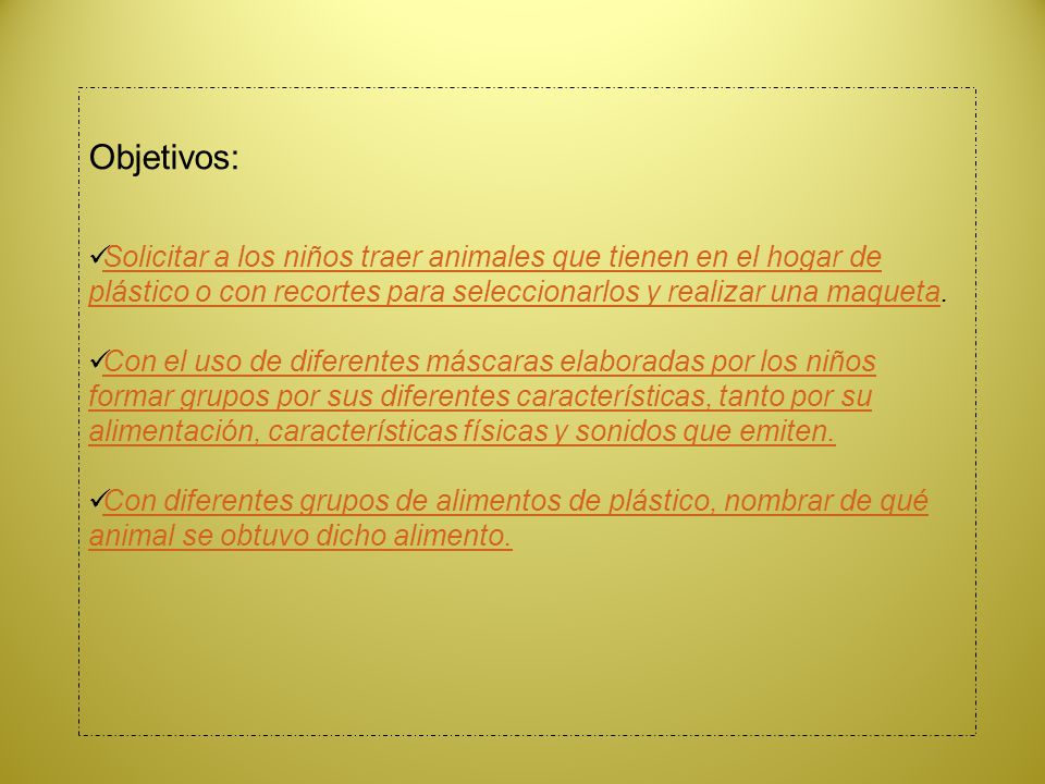 Objetivos: Solicitar a los niños traer animales que tienen en el hogar de plástico o con recortes para seleccionarlos y realizar una maqueta.