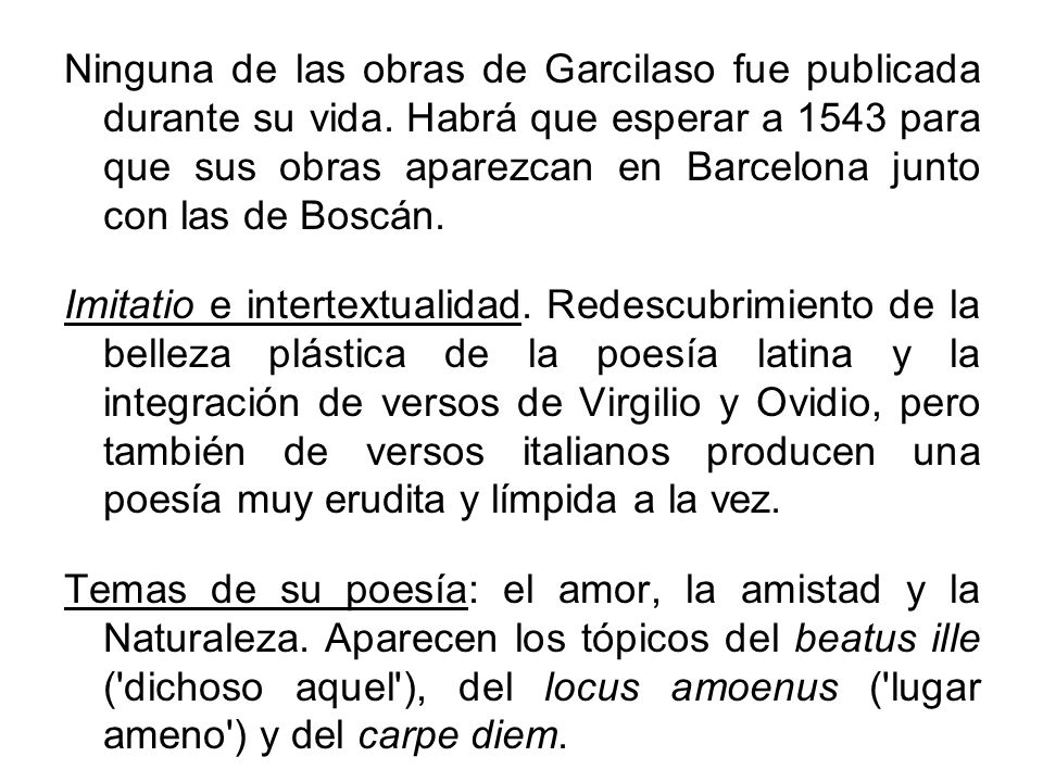 Ninguna de las obras de Garcilaso fue publicada durante su vida