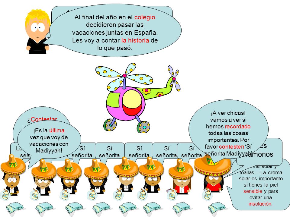 Al final del año en el colegio decidieron pasar las vacaciones juntas en España. Les voy a contar la historia de lo que pasó.