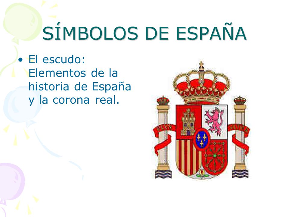 SÍMBOLOS DE ESPAÑA El escudo: Elementos de la historia de España y la corona real.