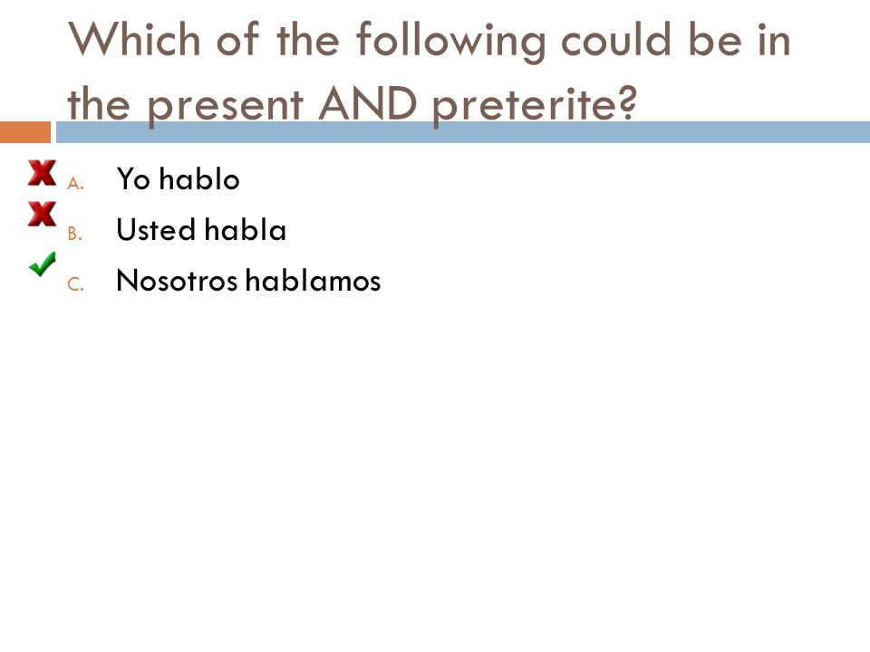 Which of the following could be in the present AND preterite