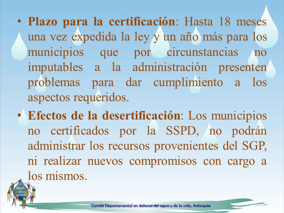 Plazo para la certificación: Hasta 18 meses una vez expedida la ley y un año más para los municipios que por circunstancias no imputables a la administración presenten problemas para dar cumplimiento a los aspectos requeridos.