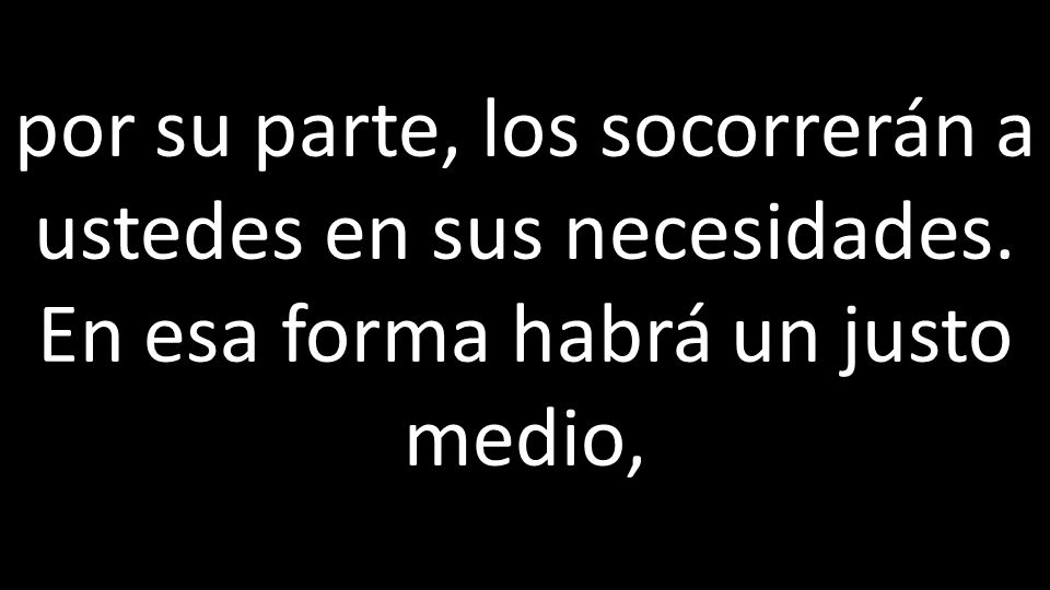 por su parte, los socorrerán a ustedes en sus necesidades