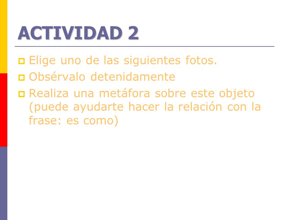 ACTIVIDAD 2 Elige uno de las siguientes fotos. Obsérvalo detenidamente