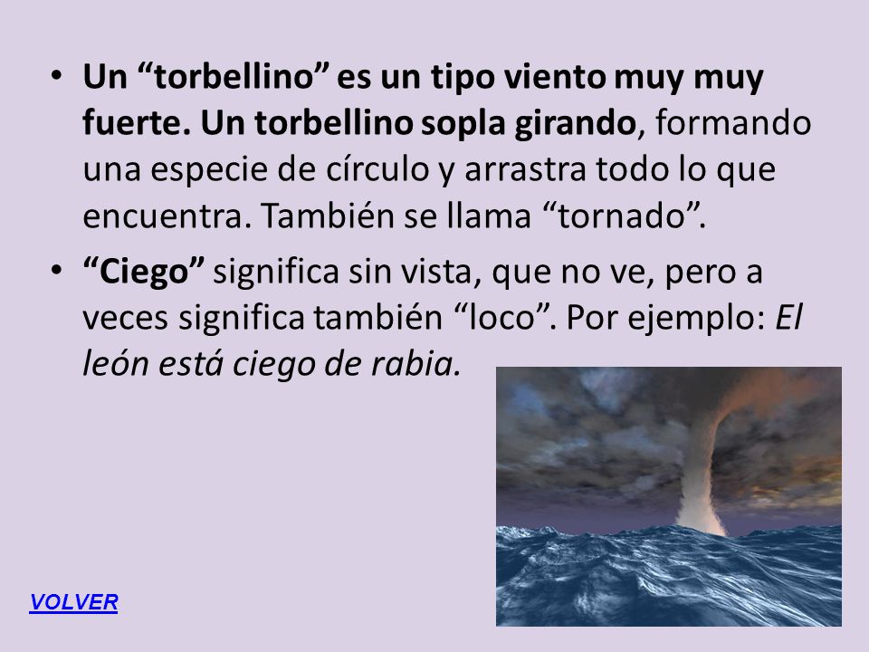 Un torbellino es un tipo viento muy muy fuerte