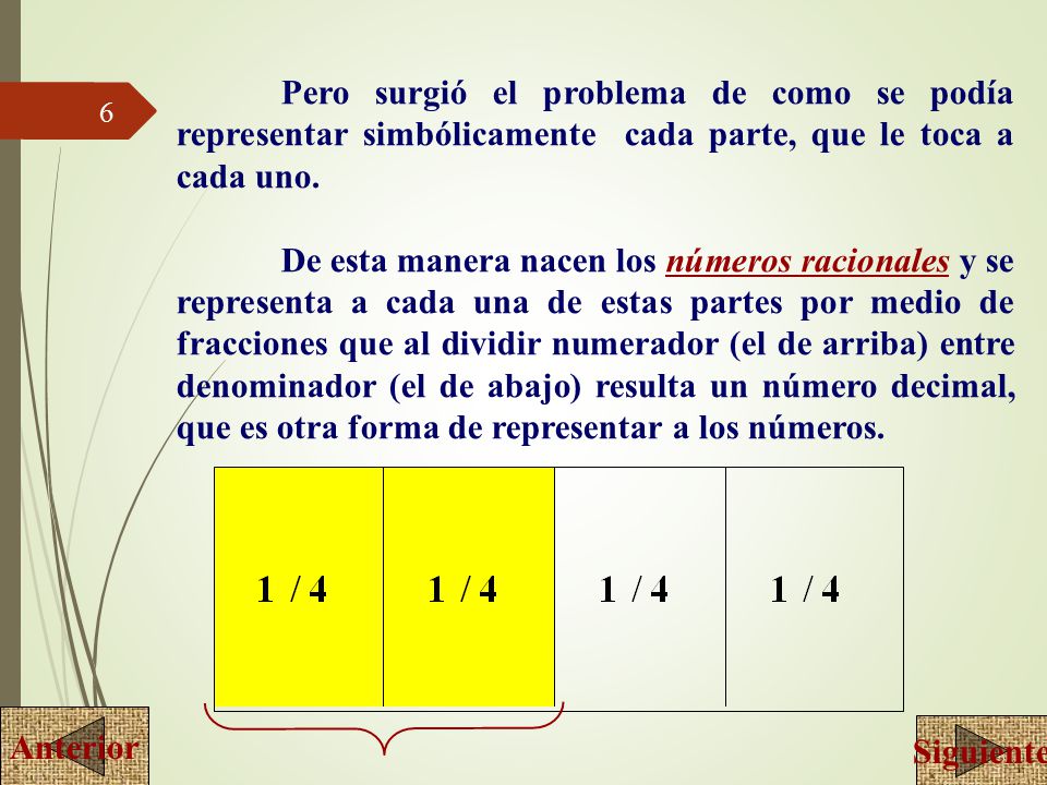 Pero surgió el problema de como se podía representar simbólicamente cada parte, que le toca a cada uno.