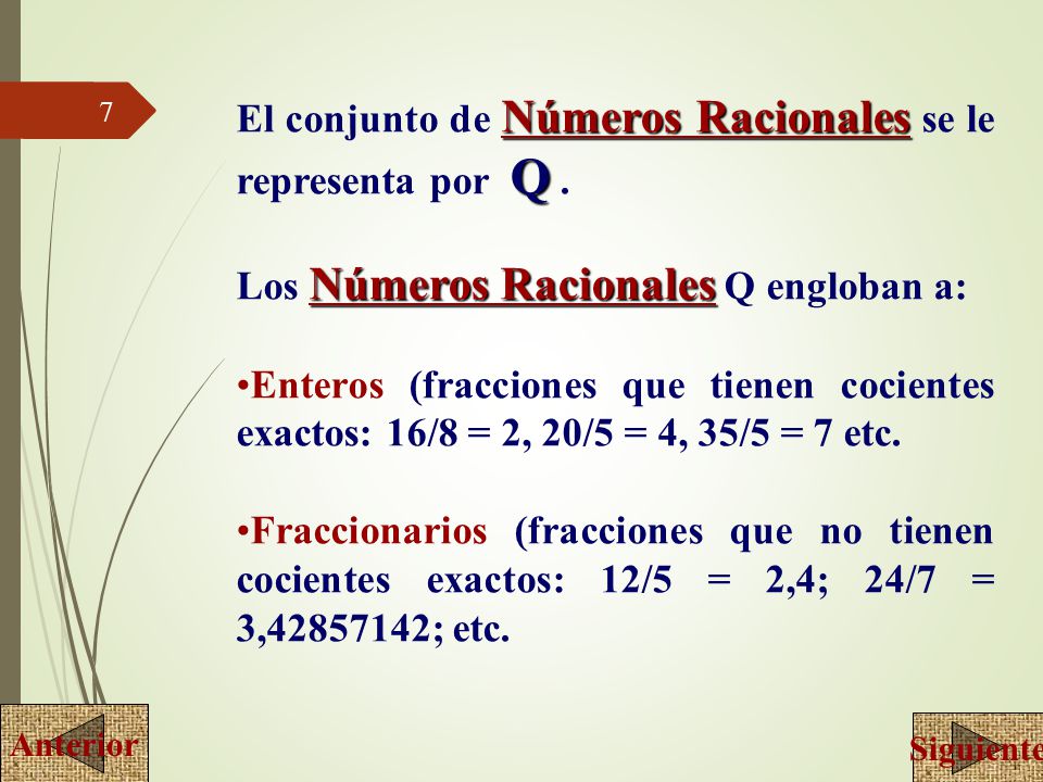 El conjunto de Números Racionales se le representa por Q .