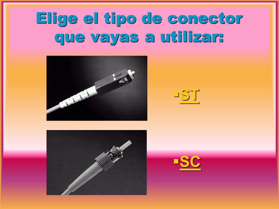 Elige el tipo de conector que vayas a utilizar: