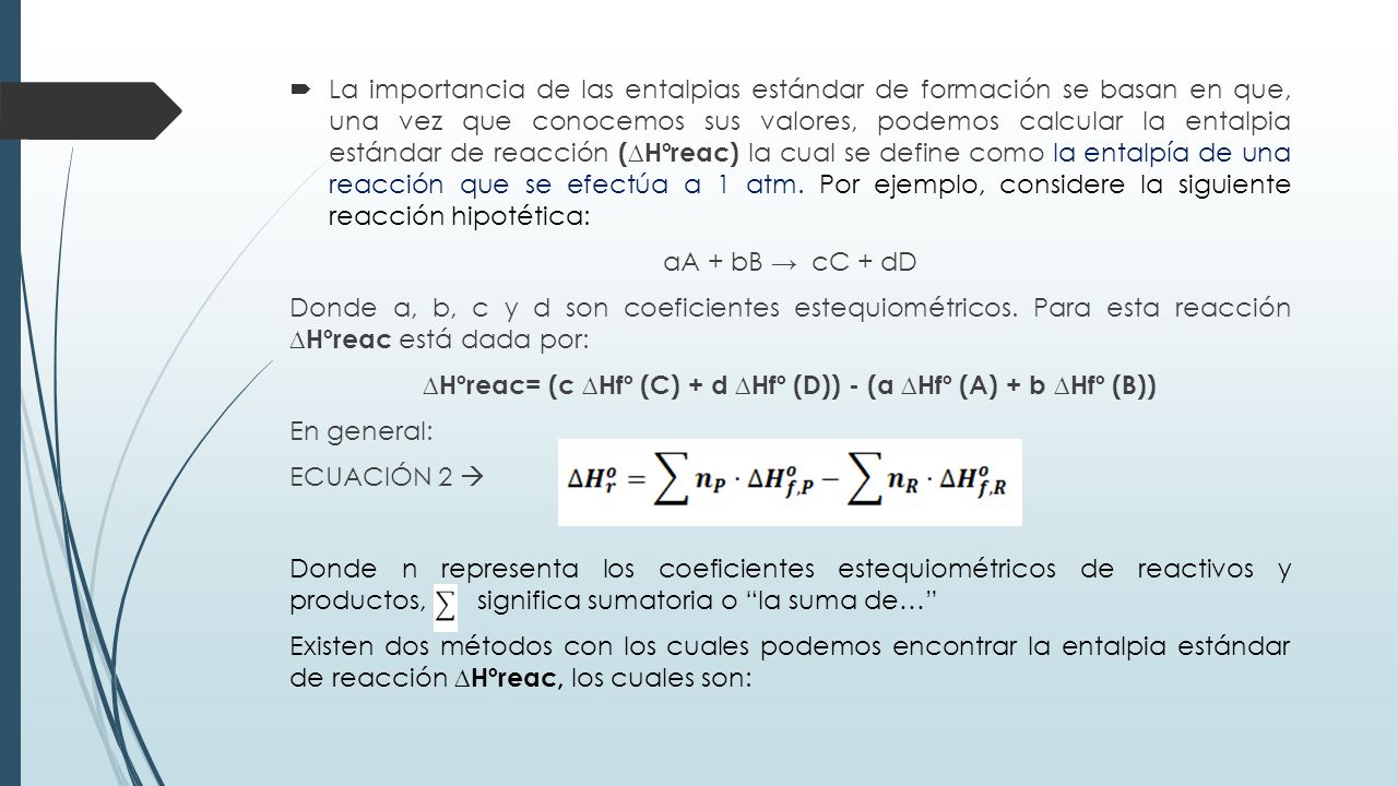 ∆Hºreac= (c ∆Hfº (C) + d ∆Hfº (D)) - (a ∆Hfº (A) + b ∆Hfº (B))