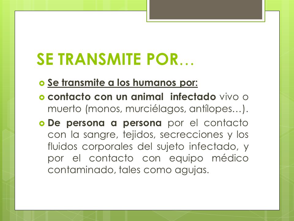 SE TRANSMITE POR… Se transmite a los humanos por: