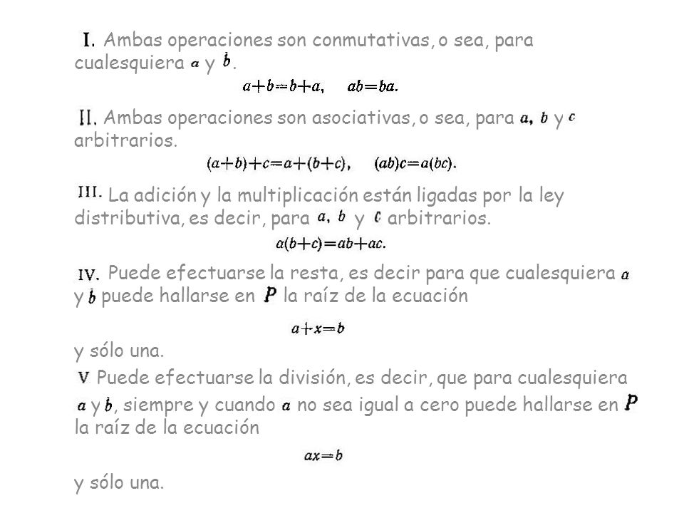 Ambas operaciones son conmutativas, o sea, para cualesquiera y .
