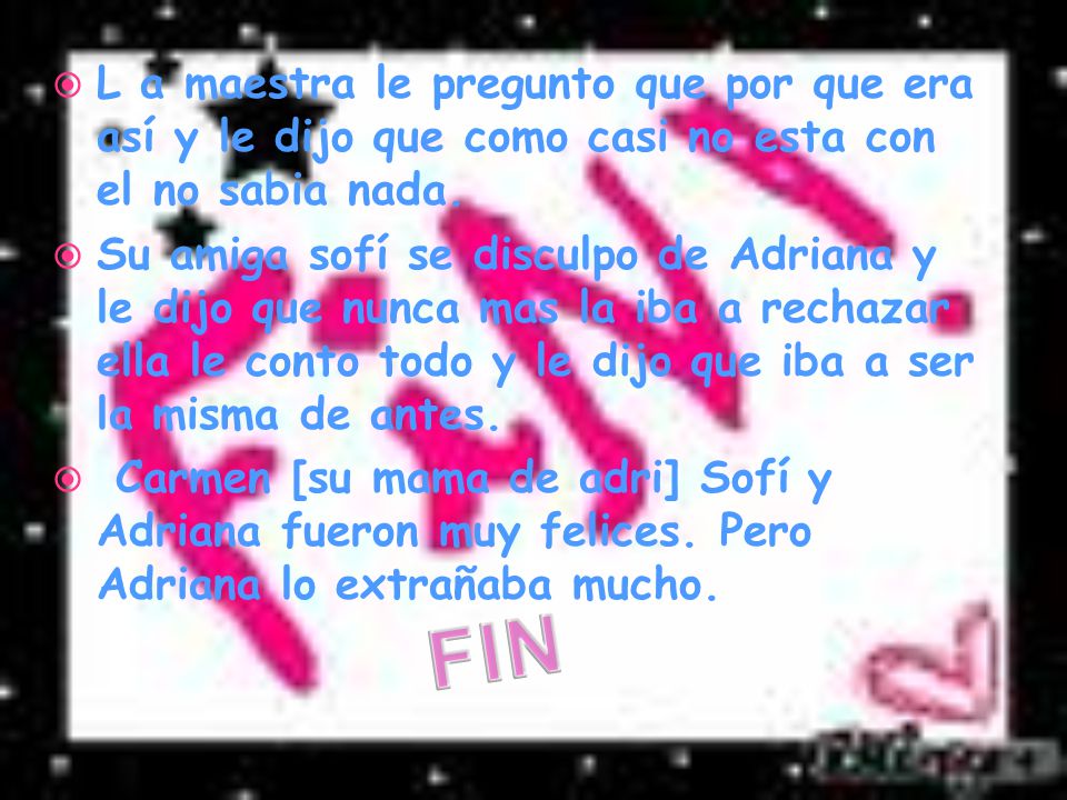 L a maestra le pregunto que por que era así y le dijo que como casi no esta con el no sabia nada.