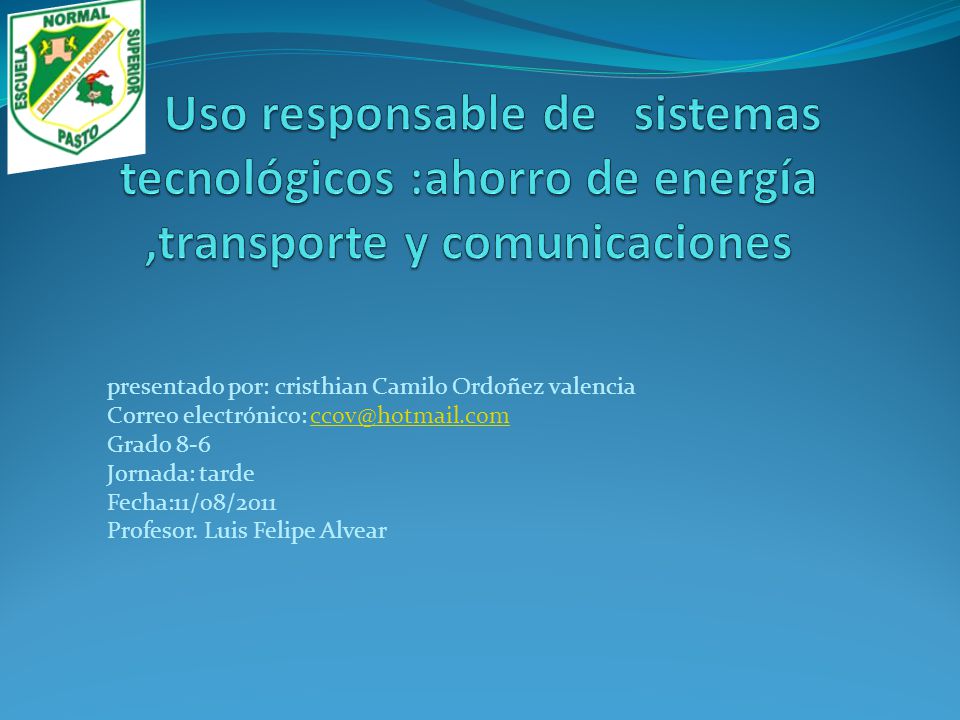 Uso responsable de sistemas tecnológicos :ahorro de energía ,transporte y comunicaciones