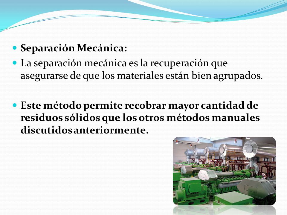Separación Mecánica: La separación mecánica es la recuperación que asegurarse de que los materiales están bien agrupados.