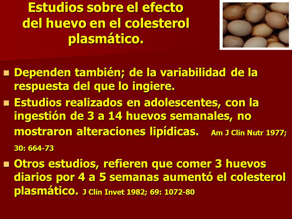 Estudios sobre el efecto del huevo en el colesterol plasmático.