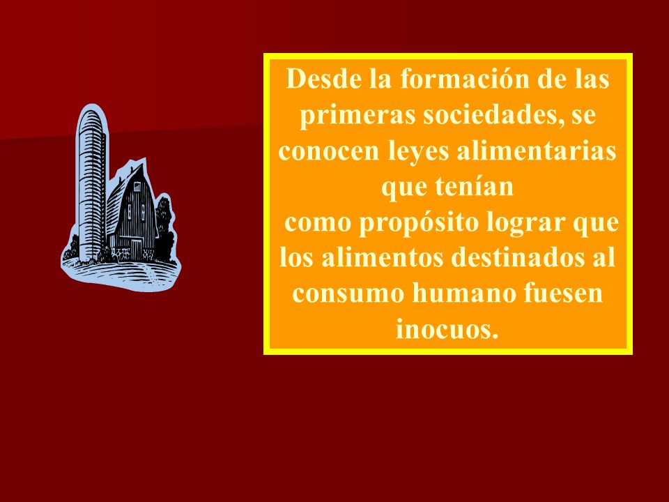 Desde la formación de las primeras sociedades, se conocen leyes alimentarias que tenían