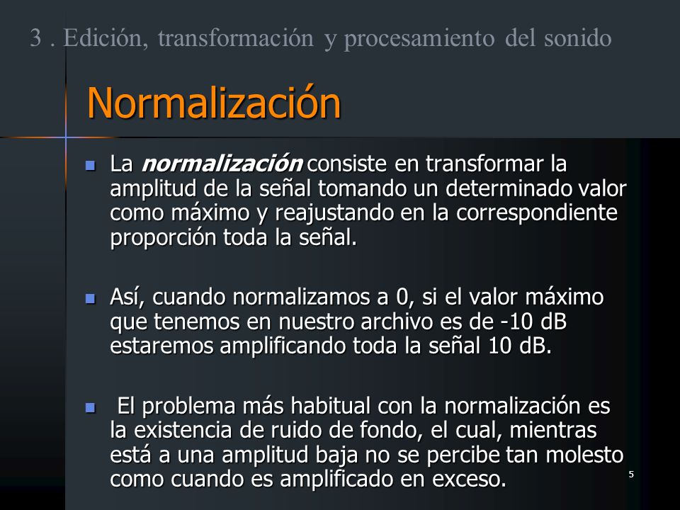 Normalización 3 . Edición, transformación y procesamiento del sonido
