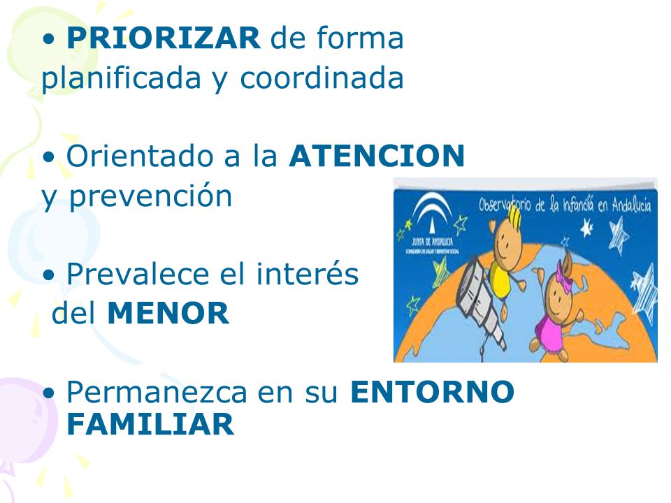 PRIORIZAR de forma planificada y coordinada. Orientado a la ATENCION. y prevención. Prevalece el interés.