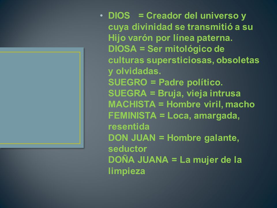 DIOS = Creador del universo y cuya divinidad se transmitió a su Hijo varón por línea paterna.