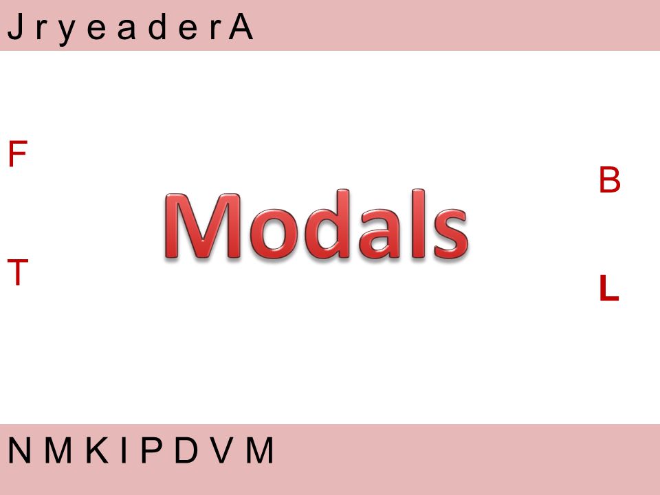J r y e a d e r A F B Modals T L N M K I P D V M