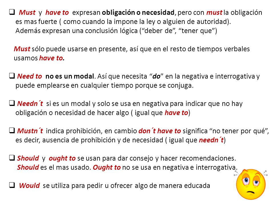 Must y have to expresan obligación o necesidad, pero con must la obligación