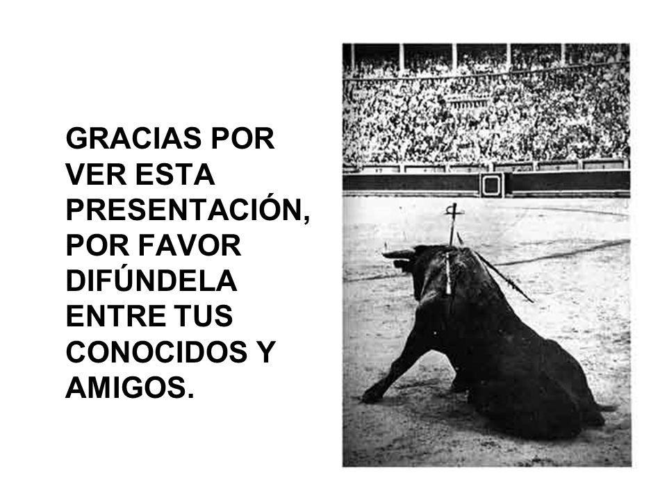 GRACIAS POR VER ESTA PRESENTACIÓN, POR FAVOR DIFÚNDELA ENTRE TUS CONOCIDOS Y AMIGOS.