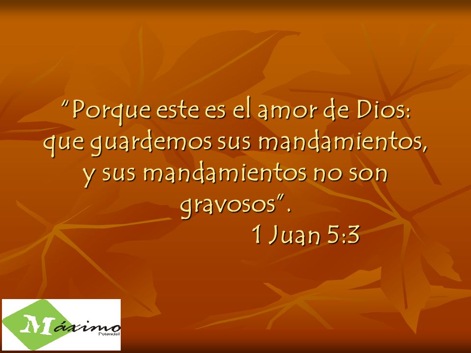 Porque este es el amor de Dios: que guardemos sus mandamientos, y sus mandamientos no son gravosos .