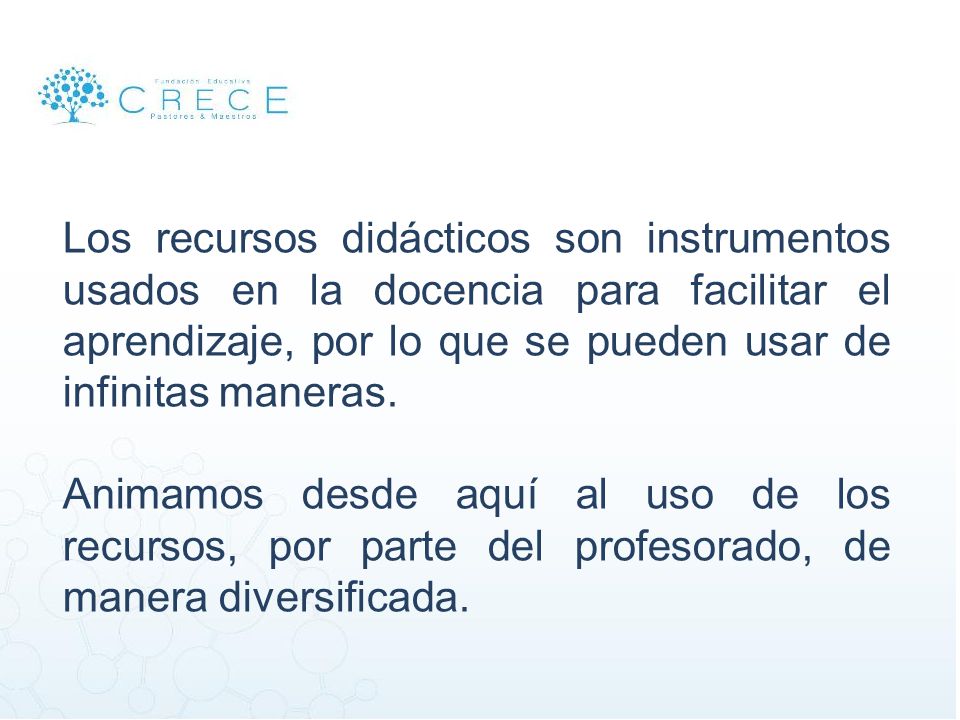 Los recursos didácticos son instrumentos usados en la docencia para facilitar el aprendizaje, por lo que se pueden usar de infinitas maneras.