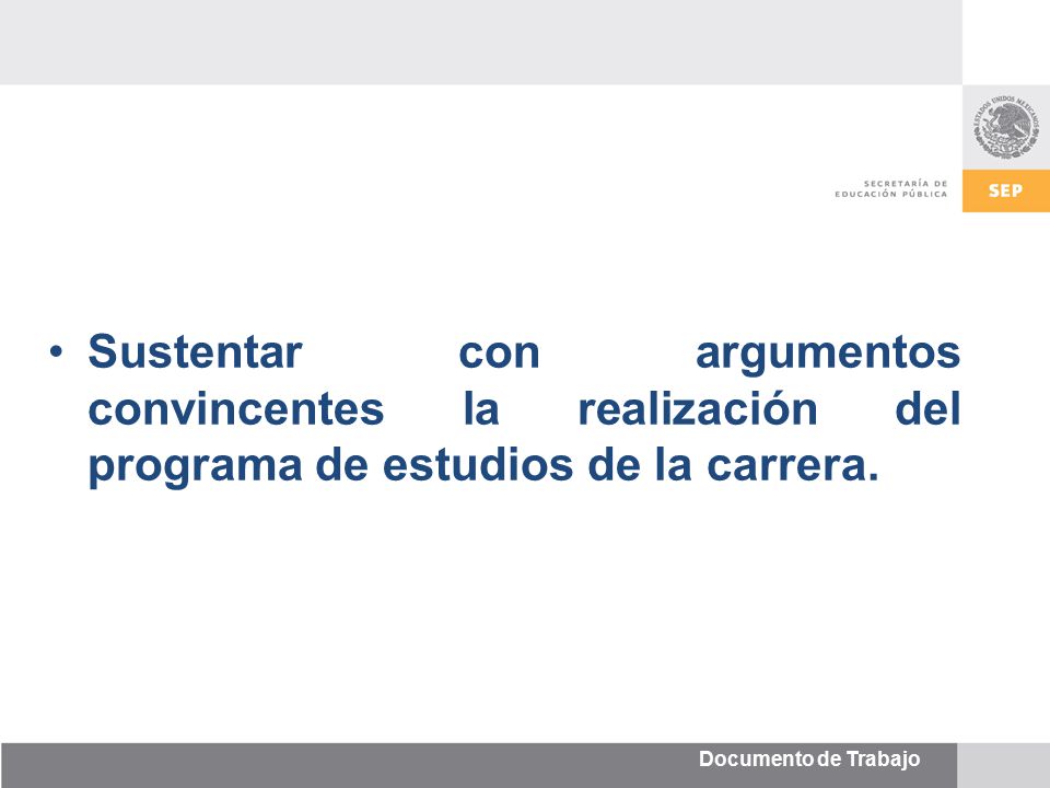 Sustentar con argumentos convincentes la realización del programa de estudios de la carrera.