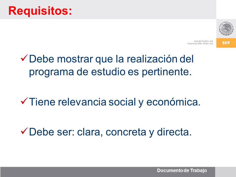 Requisitos: Debe mostrar que la realización del programa de estudio es pertinente. Tiene relevancia social y económica.