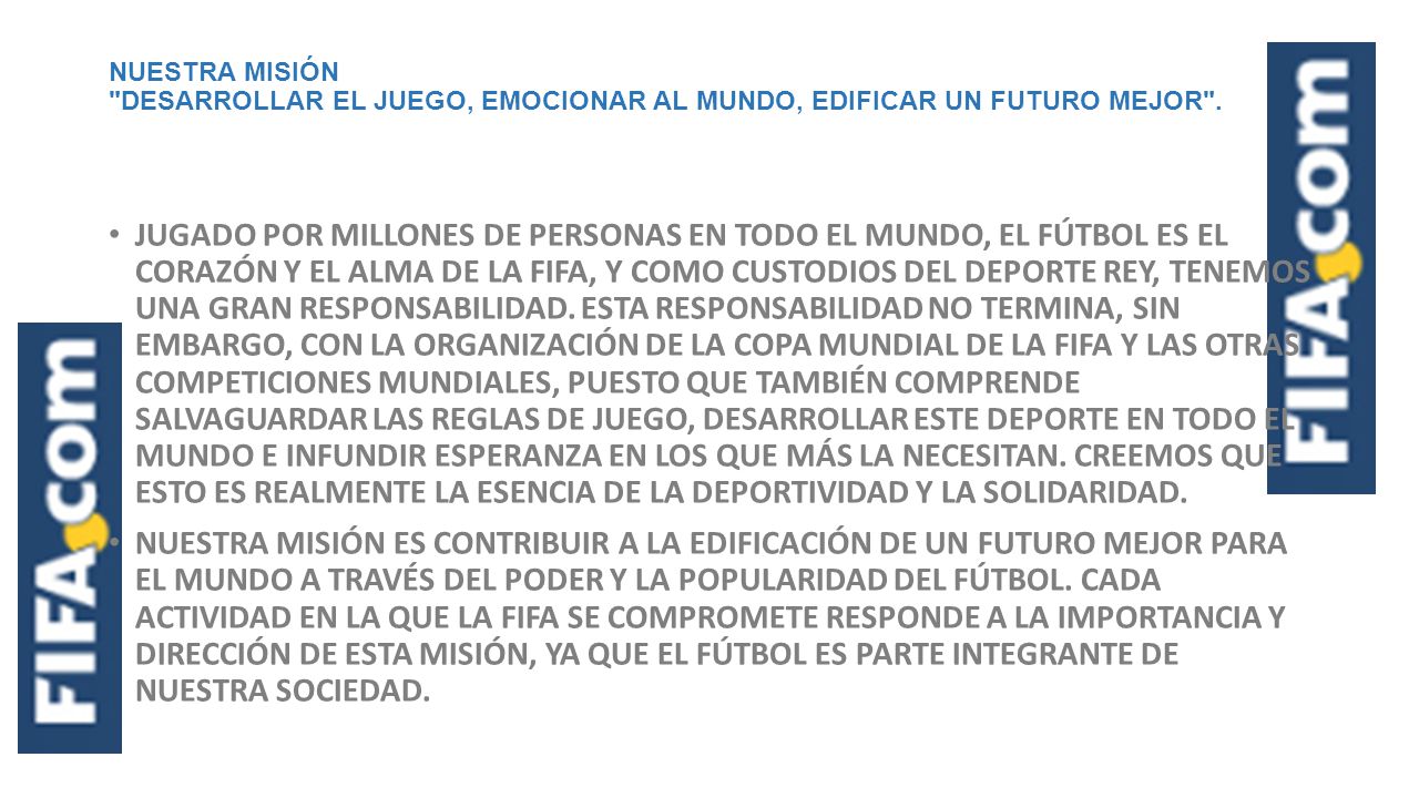 NUESTRA MISIÓN Desarrollar el juego, emocionar al mundo, edificar un futuro mejor .