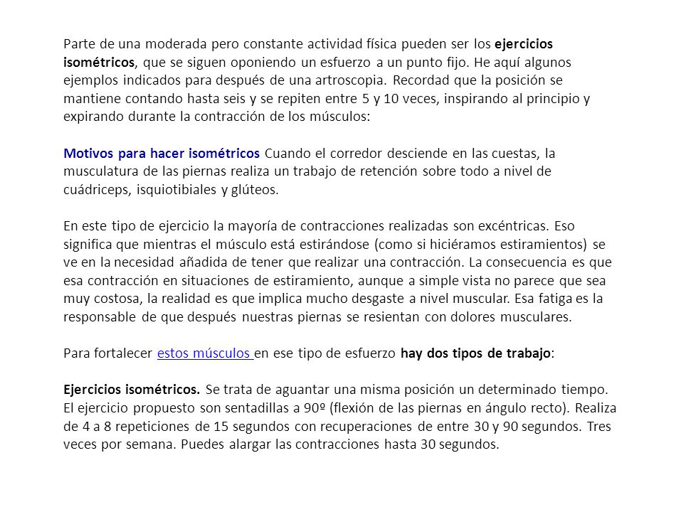 Parte de una moderada pero constante actividad física pueden ser los ejercicios isométricos, que se siguen oponiendo un esfuerzo a un punto fijo.