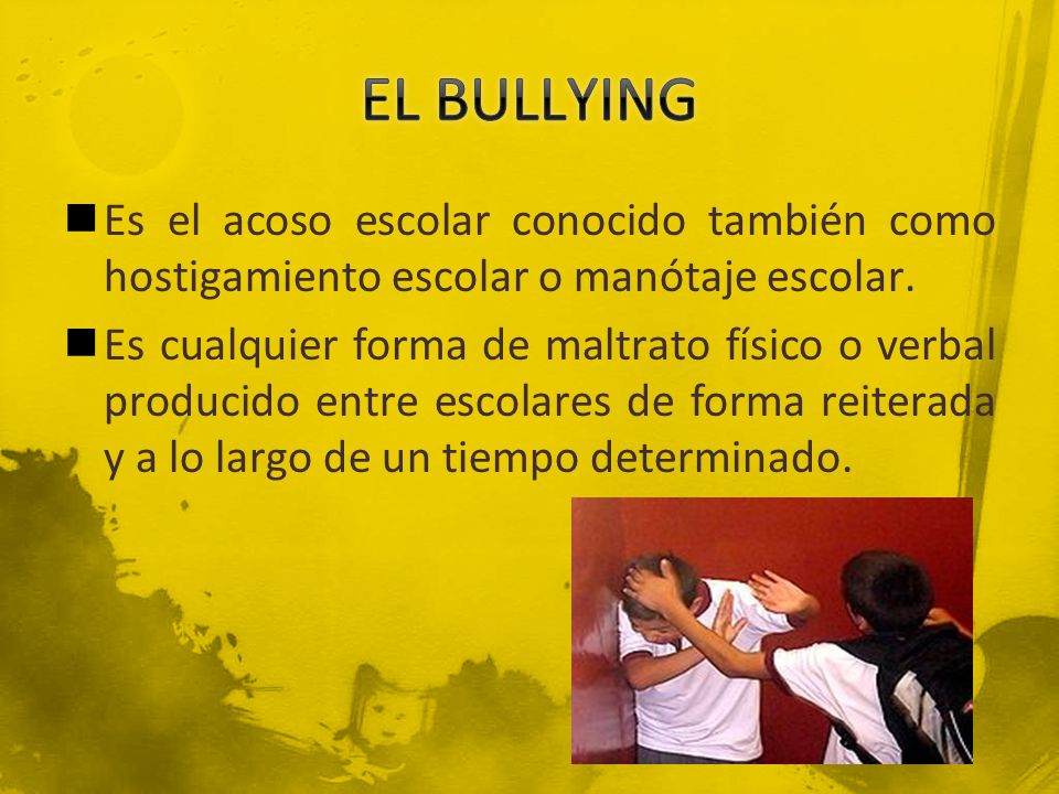 EL BULLYING Es el acoso escolar conocido también como hostigamiento escolar o manótaje escolar.