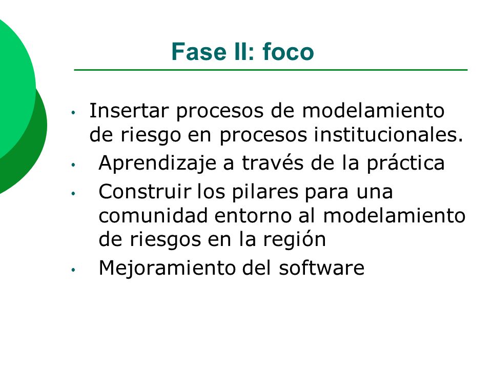 Fase II: foco Insertar procesos de modelamiento de riesgo en procesos institucionales. Aprendizaje a través de la práctica.