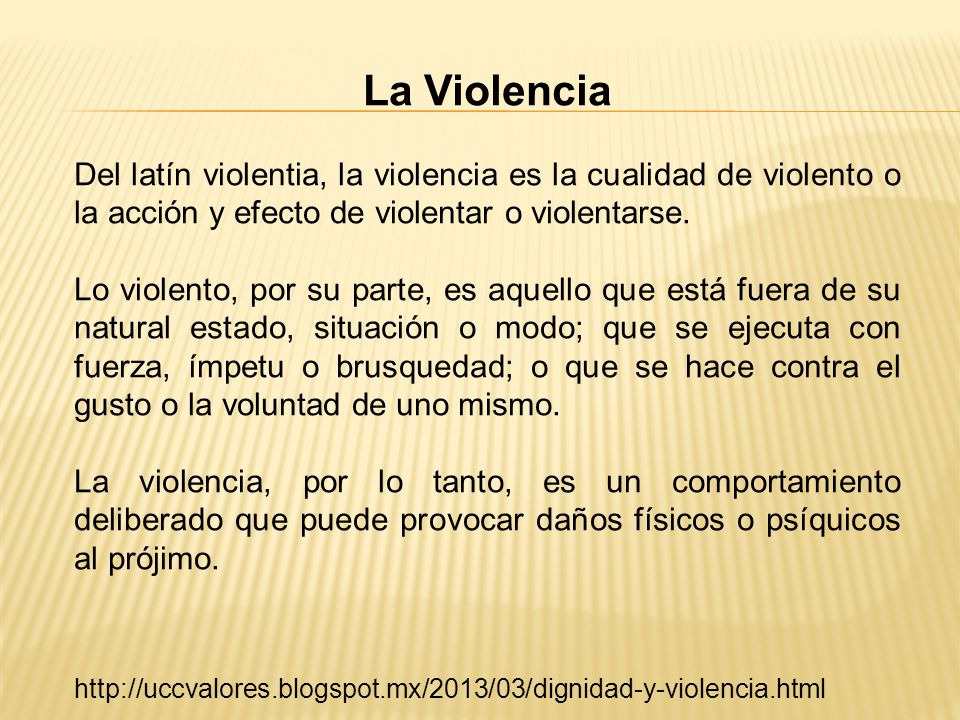 La Violencia Del latín violentia, la violencia es la cualidad de violento o la acción y efecto de violentar o violentarse.