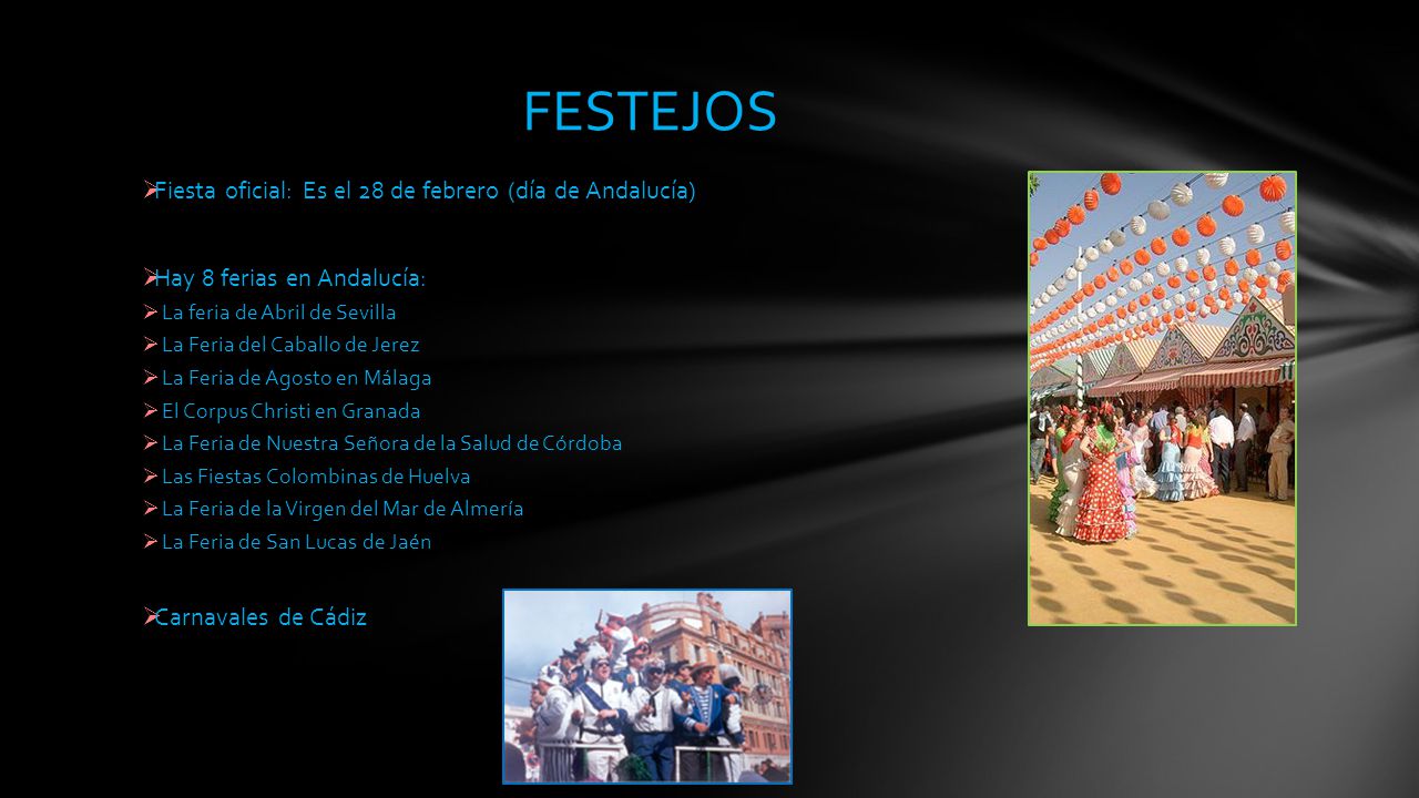 FESTEJOS Fiesta oficial: Es el 28 de febrero (día de Andalucía)