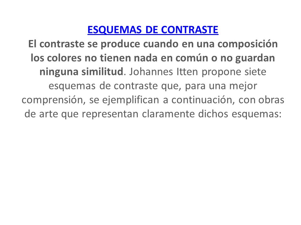 ESQUEMAS DE CONTRASTE El contraste se produce cuando en una composición los colores no tienen nada en común o no guardan ninguna similitud.