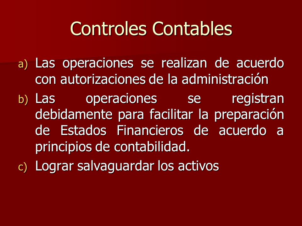 Controles Contables Las operaciones se realizan de acuerdo con autorizaciones de la administración.