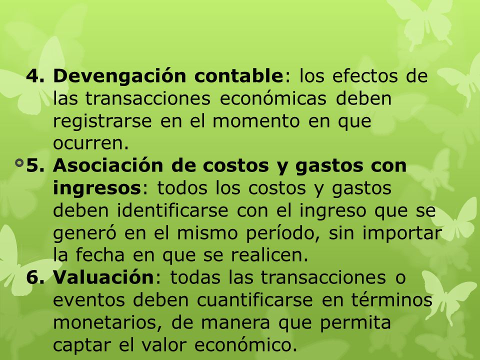 Devengación contable: los efectos de las transacciones económicas deben registrarse en el momento en que ocurren.