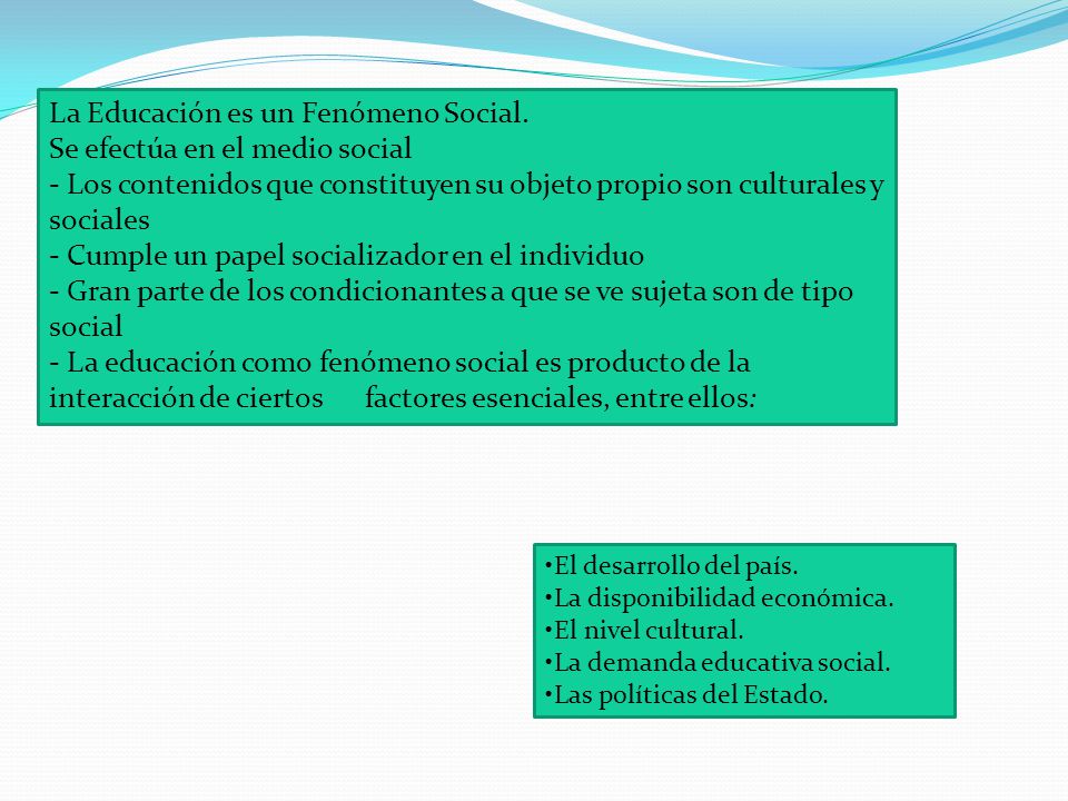 La Educación es un Fenómeno Social. Se efectúa en el medio social