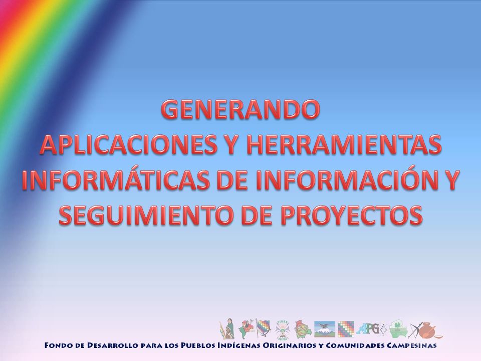 GENERANDO APLICACIONES Y HERRAMIENTAS INFORMÁTICAS DE INFORMACIÓN Y SEGUIMIENTO DE PROYECTOS
