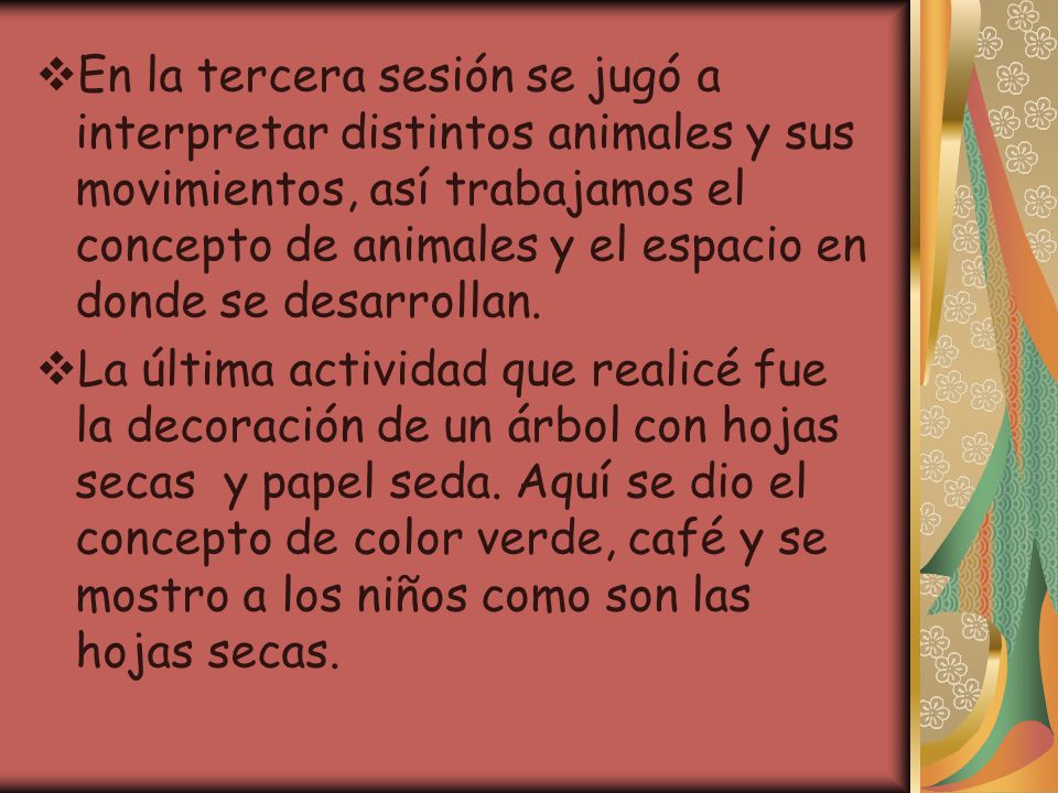 En la tercera sesión se jugó a interpretar distintos animales y sus movimientos, así trabajamos el concepto de animales y el espacio en donde se desarrollan.