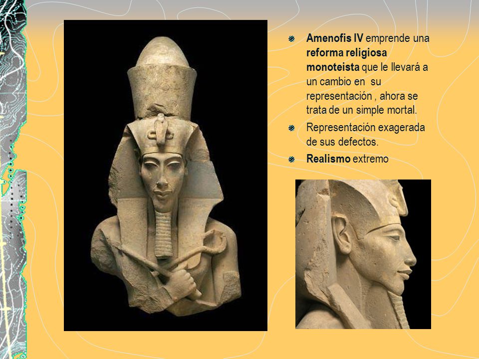 Amenofis IV emprende una reforma religiosa monoteista que le llevará a un cambio en su representación , ahora se trata de un simple mortal.