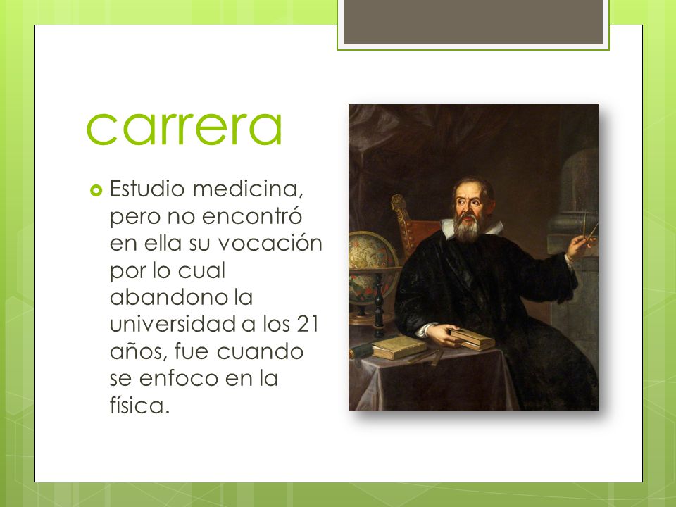 carrera Estudio medicina, pero no encontró en ella su vocación por lo cual abandono la universidad a los 21 años, fue cuando se enfoco en la física.
